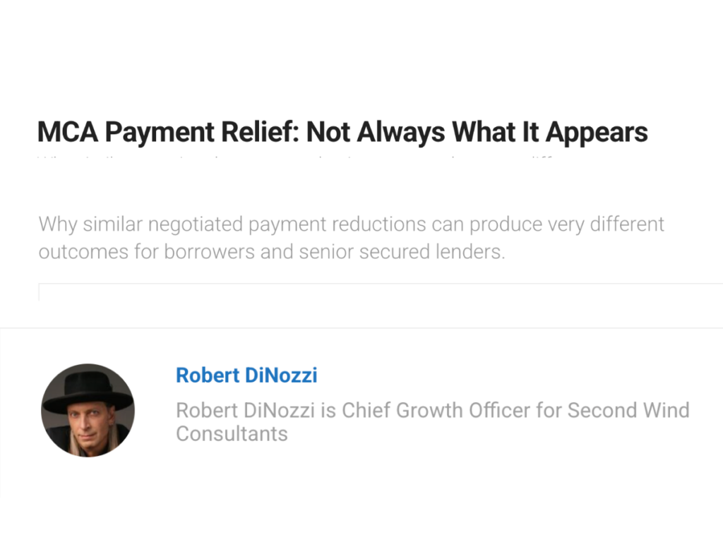 Article header titled 'MCA Payment Relief: Not Always What It Appears,' with subtitle on how similar negotiated payment reductions produce different outcomes for borrowers and senior secured lenders. Byline card shows author Robert DiNozzi, Chief Growth Officer for Second Wind Consultants, with headshot photo.